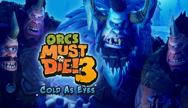 Orcs Must Die! 3 Cold as Eyes