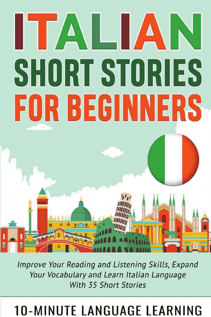 Italian Short Stories for Beginners. Improve Your Reading and Listening Skills, Expand Your Vocab...