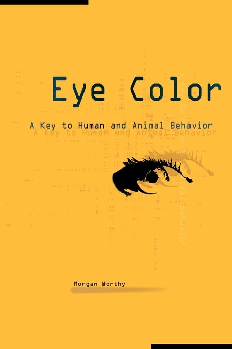 Eye Color. A Key to Human and Animal Behavior