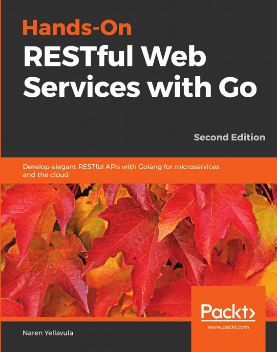 Hands-On RESTful Web Services with Go, Second Edition