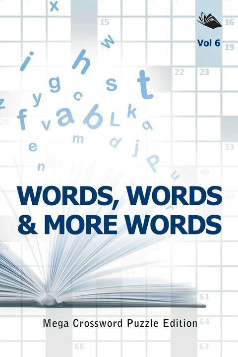 Words, Words & More Words Vol 6. Mega Crossword Puzzle Edition
