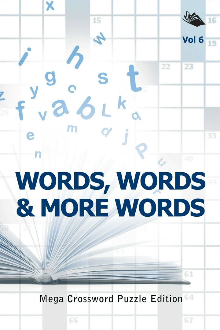 Words, Words & More Words Vol 6. Mega Crossword Puzzle Edition