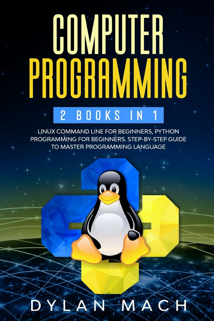COMPUTER PROGRAMMING. 2 books in 1: LINUX COMMAND LINE For Beginners, PYTHON Programming For Begi...