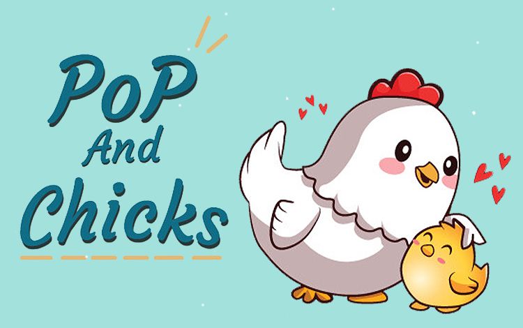 Pop and Chicks