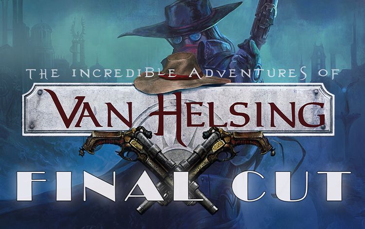 The Incredible Adventures of Van Helsing: Final Cut