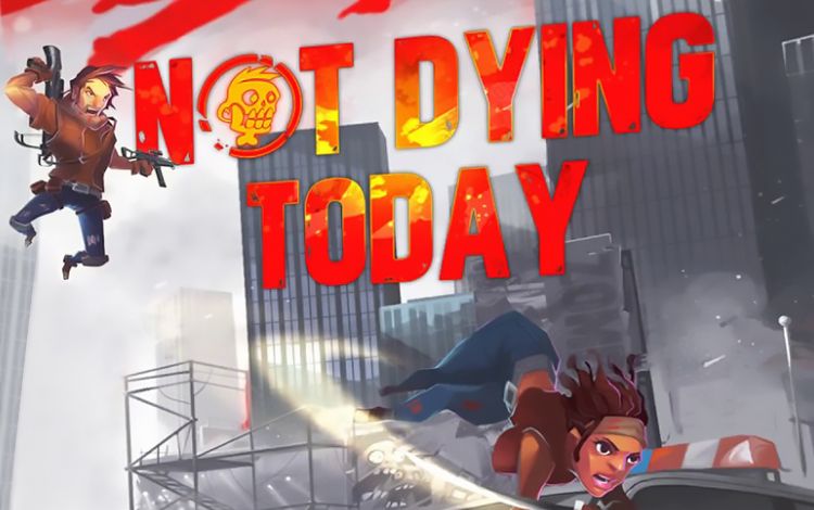 Not Dying Today