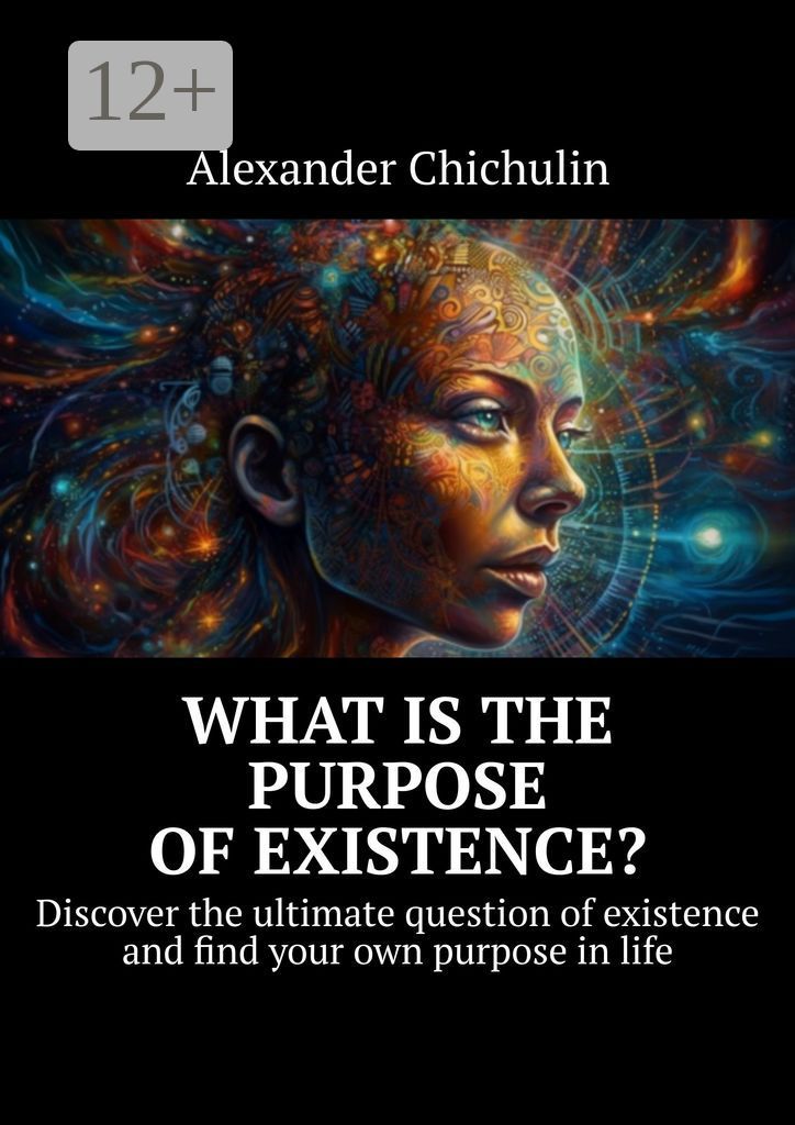 What is the purpose of existence?