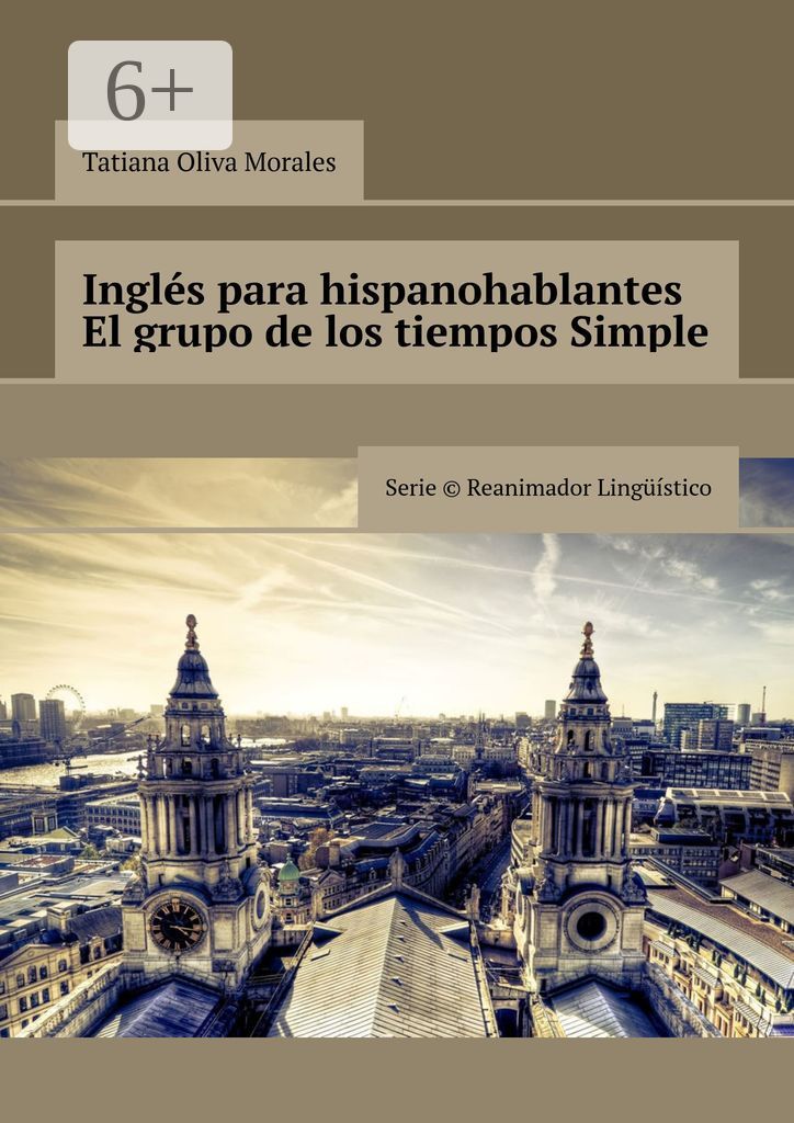 Ingles para hispanohablantes El grupo de los tiempos Simple