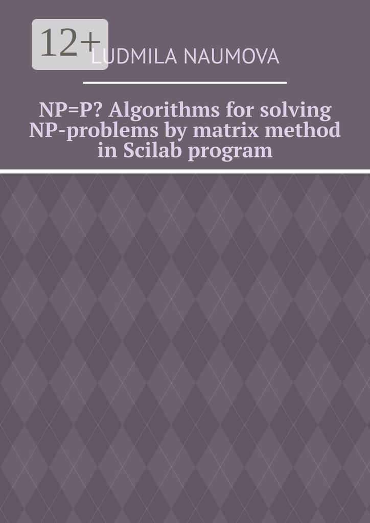 NPP? Algorithms for solving NP-problems by matrix method in Scilab program