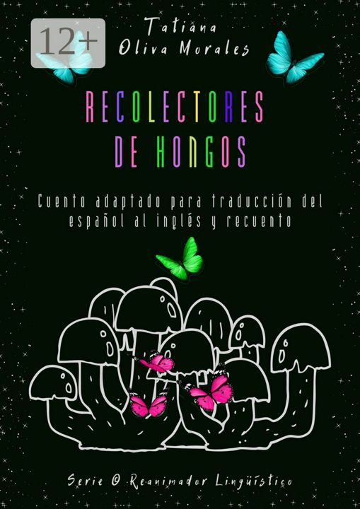 Recolectores de hongos. Cuento adaptado para traduccion del espanol al ingles y recuento