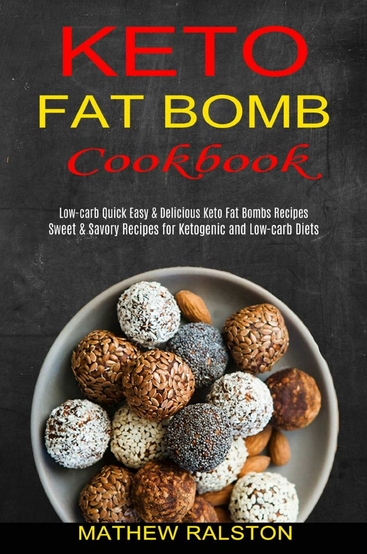 Keto Fat Bomb. Sweet & Savory Recipes for Ketogenic and Low-carb Diets (Low-carb Quick Easy & Del...