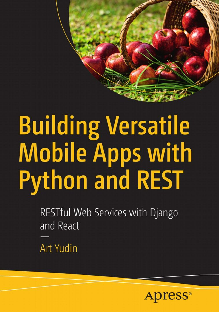 Building Versatile Mobile Apps with Python and REST. RESTful Web Services with Django and React