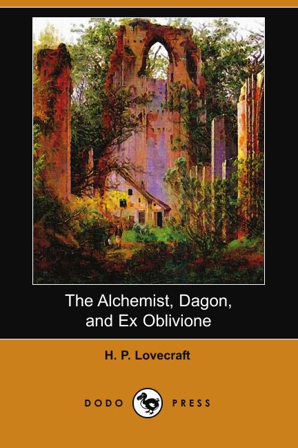 The Alchemist, Dagon, and Ex Oblivione (Dodo Press)
