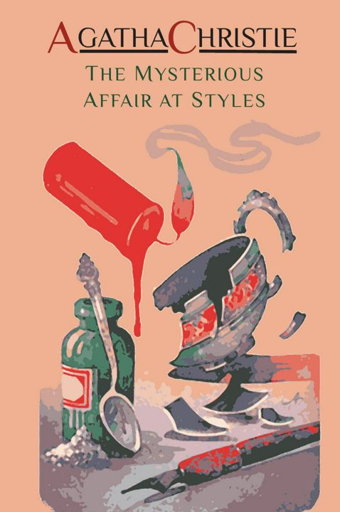 The Mysterious Affair at Styles. Hercule Poirot's First Case (Hercule Poirot Mysteries)