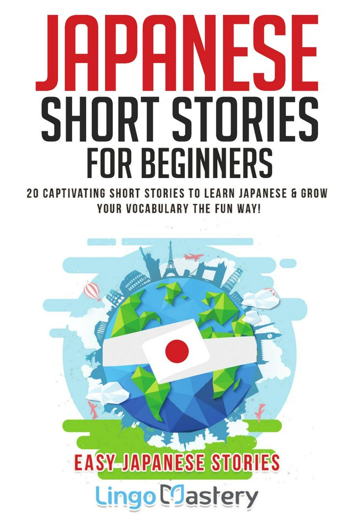 Japanese Short Stories for Beginners. 20 Captivating Short Stories to Learn Japanese & Grow Your ...