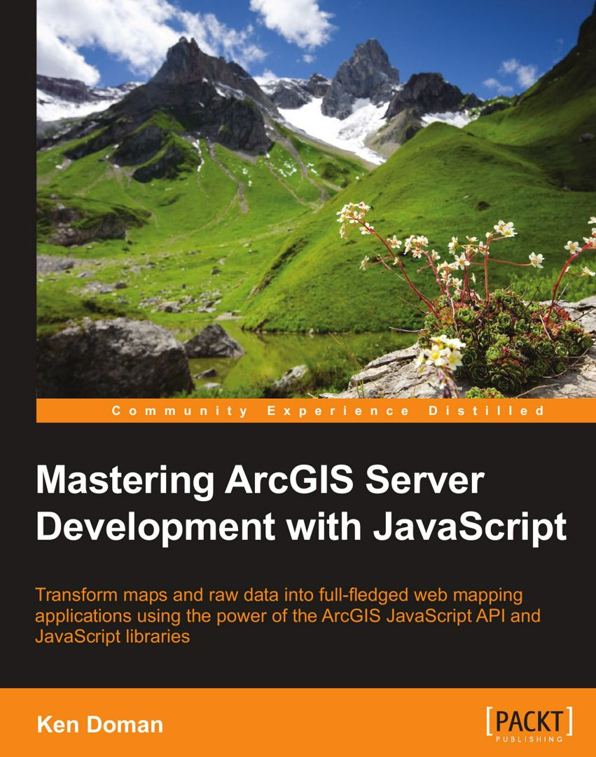 Mastering ArcGIS Server Development with JavaScript