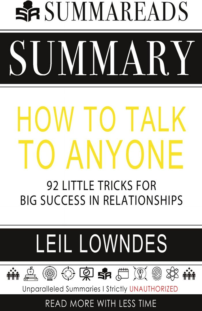 Summary of How to Talk to Anyone. 92 Little Tricks for Big Success in Relationships by Leil Lowndes