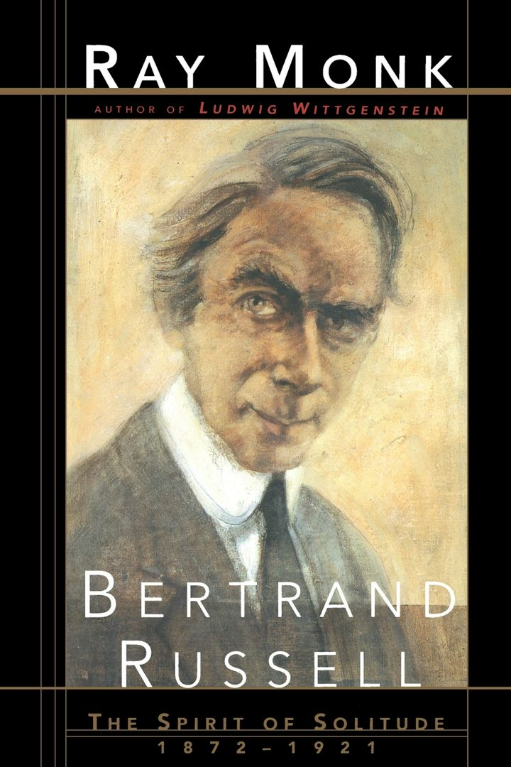 Bertrand Russell. The Spirit of Solitude 1872-1921