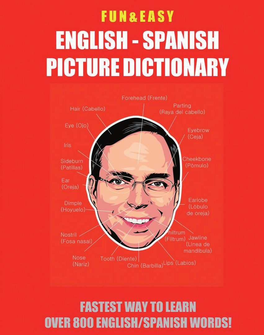 Fun & Easy! English - Spanish Picture Dictionary. Fastest Way to Learn Over 800 English and Spani...