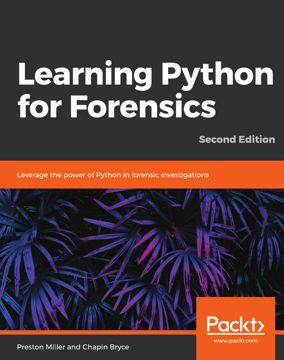 Learning Python for Forensics -Second Edition - Preston Miller; Chapin ...