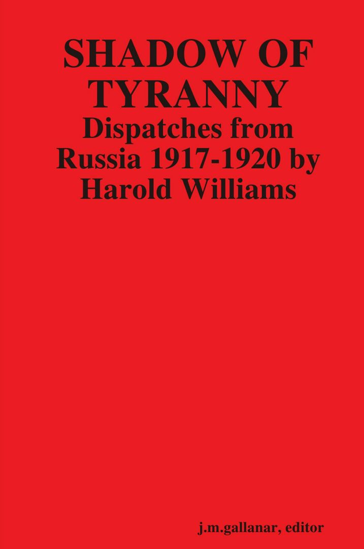 Shadow of Tyranny. Dispatches from Russia 1917-1920 by Harold Williams