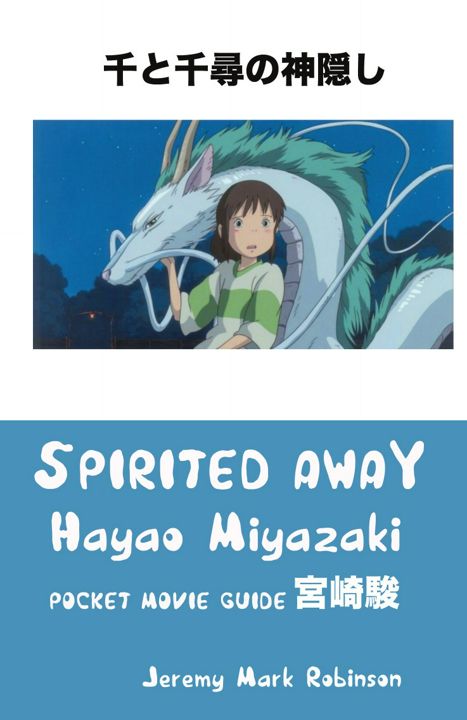 SPIRITED AWAY. HAYAO MIYAZAKI: POCKET MOVIE GUIDE