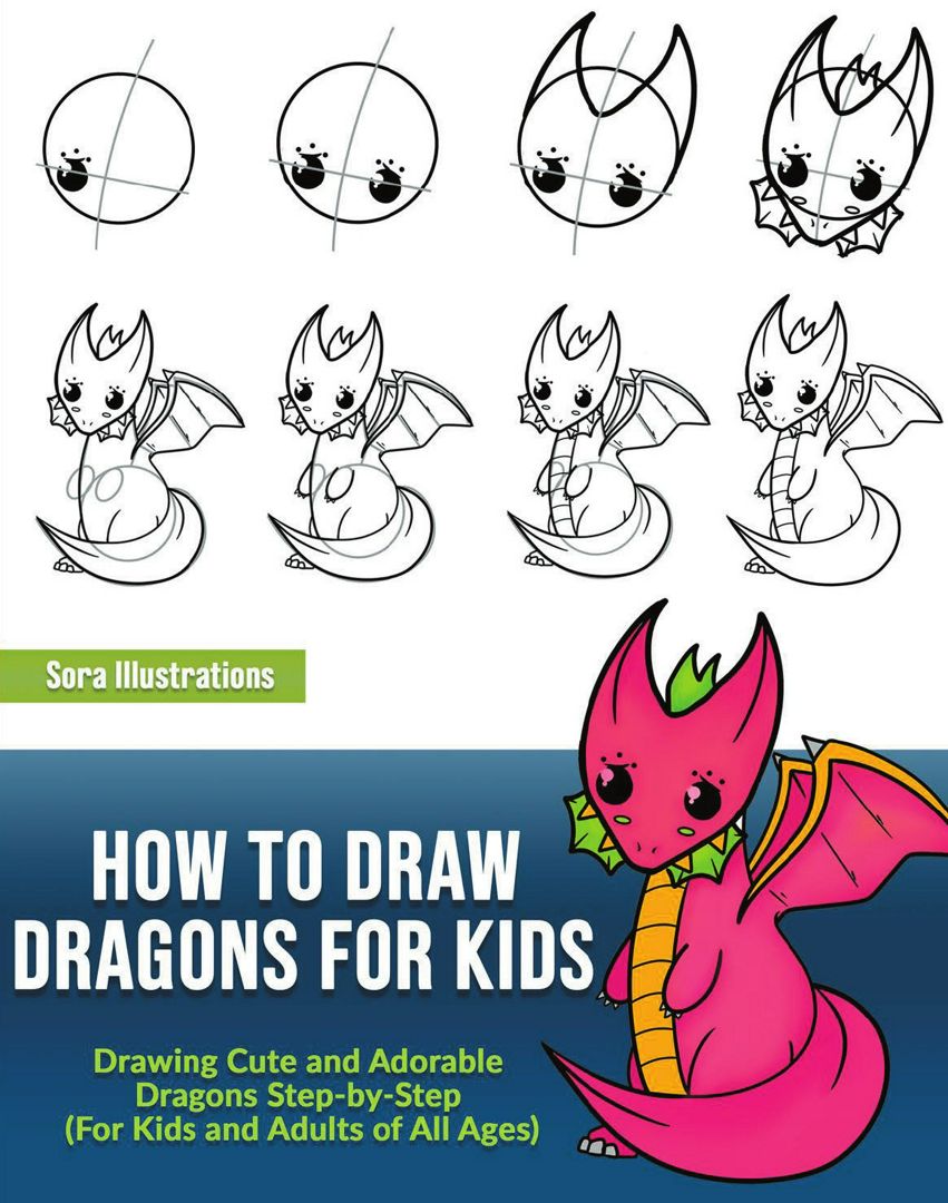 How to Draw Dragons for Kids. Drawing Cute and Adorable Dragons Step-By-Step (for Kids and Adults...