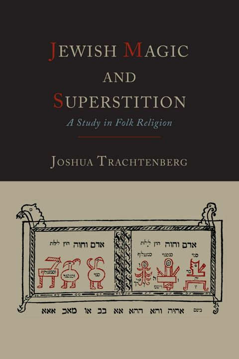 Jewish Magic and Superstition. A Study in Folk Religion