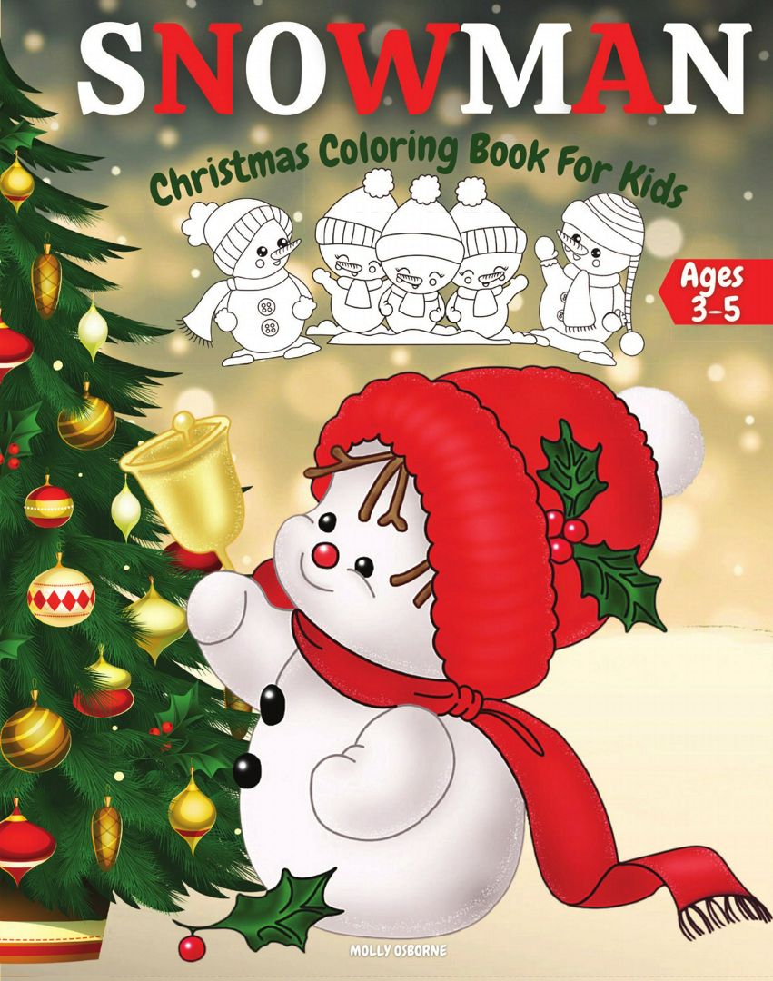 Christmas Snowman Coloring Book For Kids Ages 3-5. Adorable, Cute And Easy Winter Snowman Colorin...