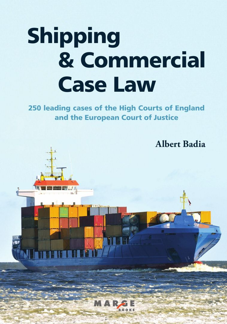 Shipping and Commercial Case Law. 250 leading cases of the High Courts of England and the Europea...