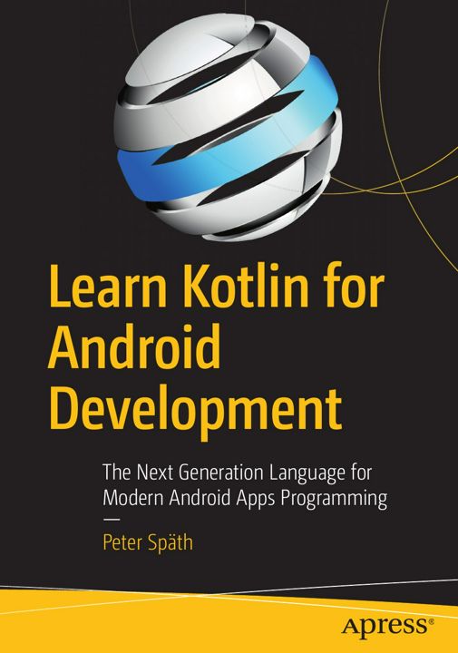 Learn Kotlin for Android Development. The Next Generation Language for Modern Android Apps Progra...