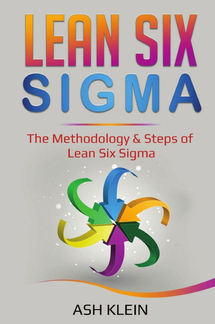 Lean Six Sigma. The Methodology & Steps of Lean Six Sigma