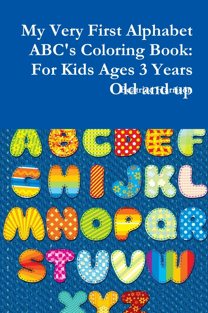 My Very First Alphabet ABC's Coloring Book. For Kids Ages 3 Years Old and up
