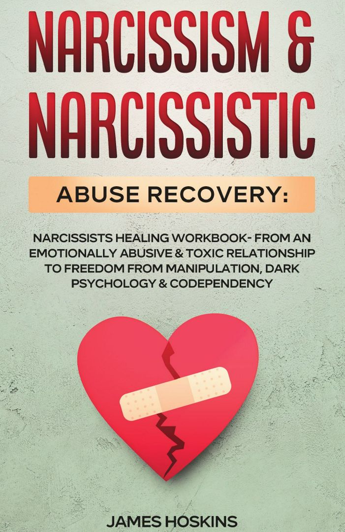 Narcissism & Narcissistic Abuse Recovery. Narcissists Healing Workbook- From An Emotionally Abusi...