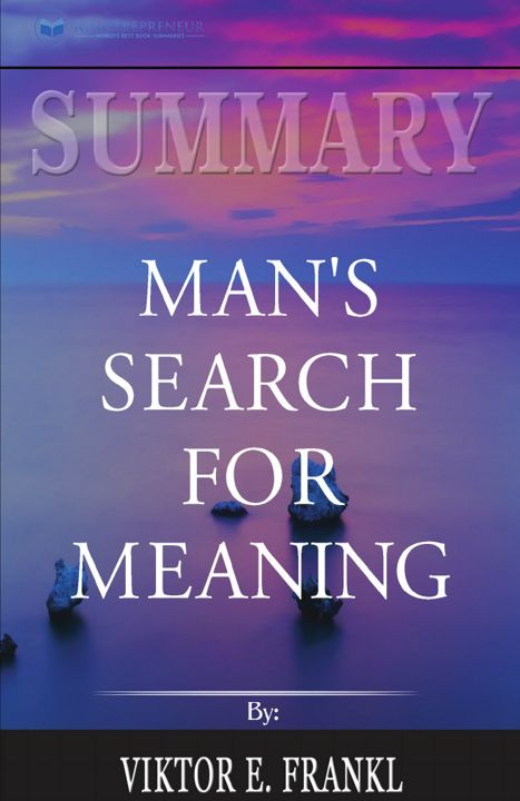 Summary of Man's Search for Meaning by Viktor E. Frankl