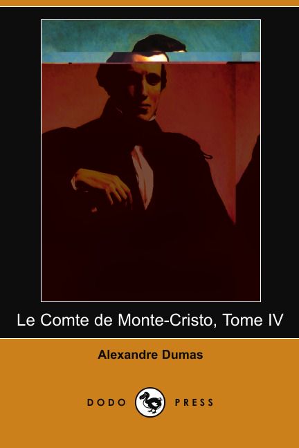 Le Comte de Monte-Cristo, Tome IV (Dodo Press)