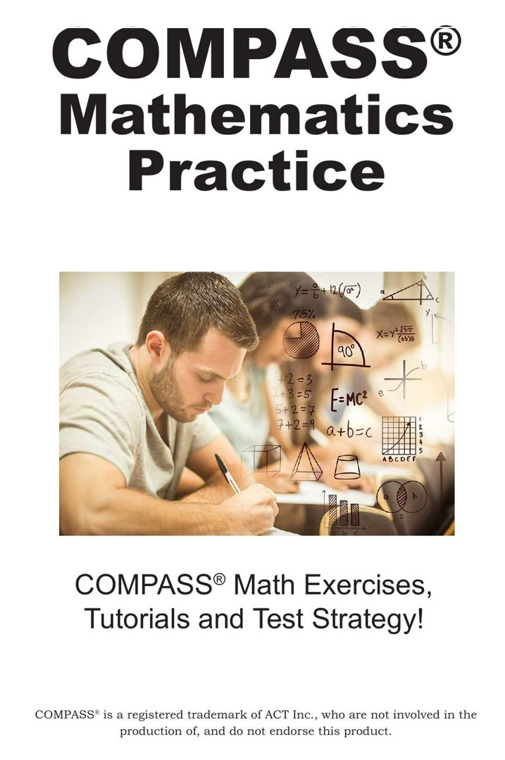 COMPASS Mathematics Practice. Math Exercises, Tutorials and Multiple Choice Strategies