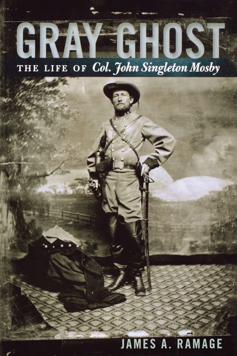 Gray Ghost. The Life of Col. John Singleton Mosby