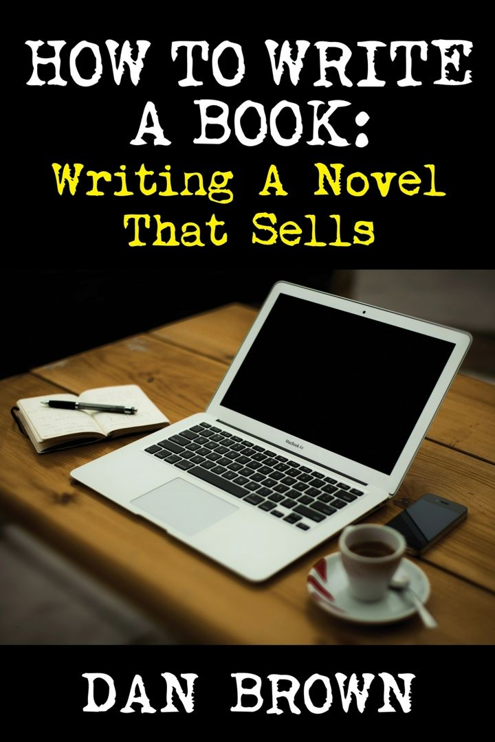 How To Write A Book. Writing A Novel That Sells
