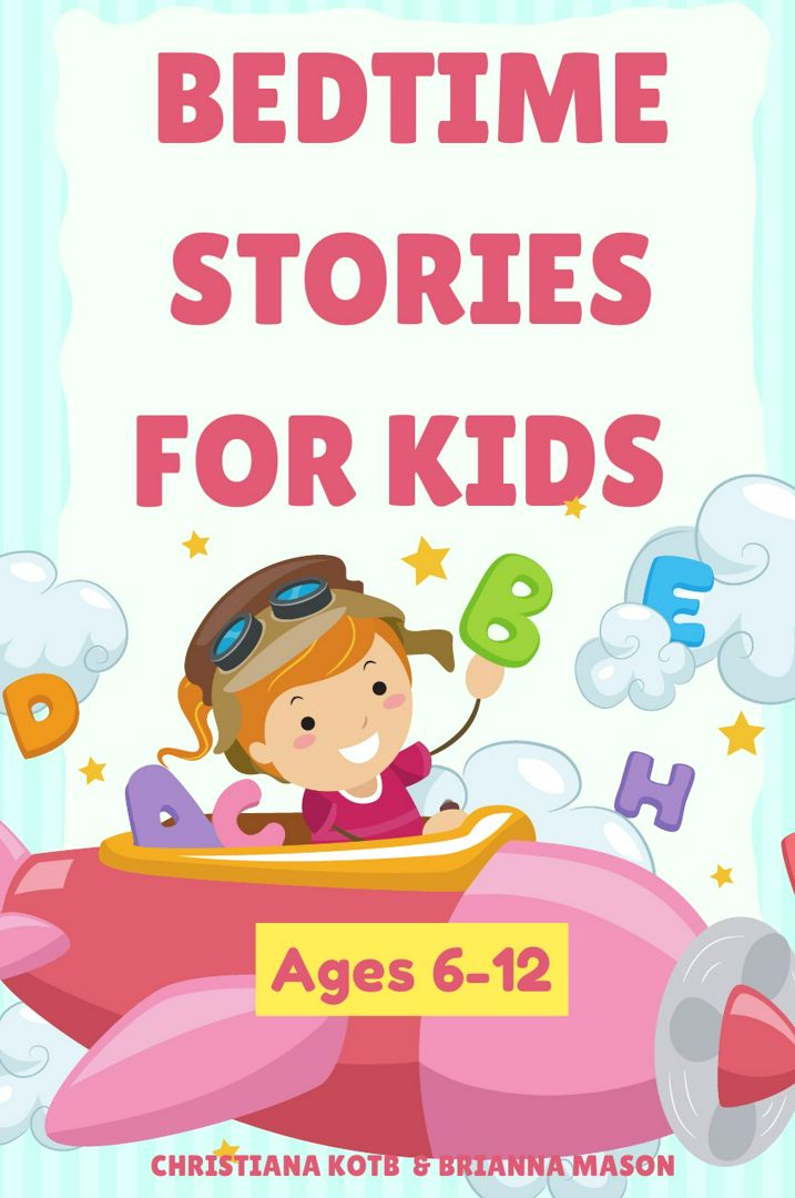 Bedtime Stories For Kids Ages 6-12. A collection of fun and calming stories for children to fall ...