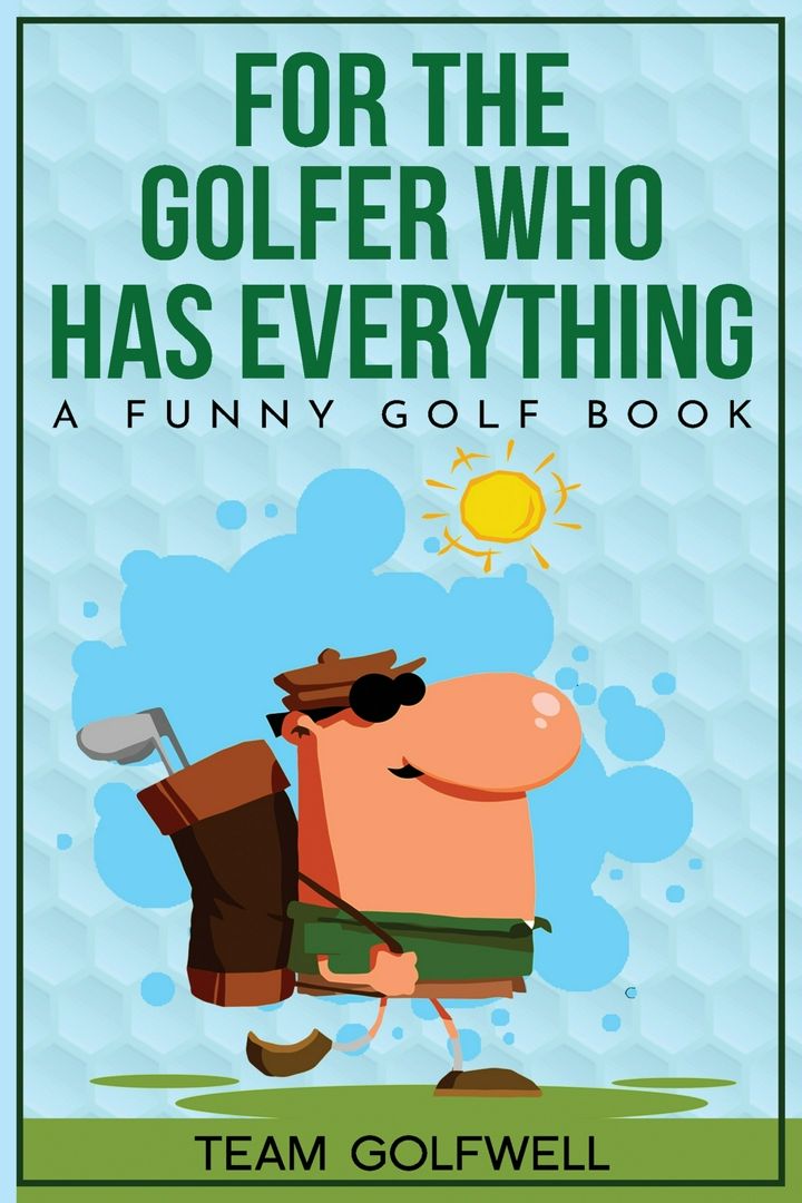 For the Golfer Who Has Everything. A Funny Golf Book