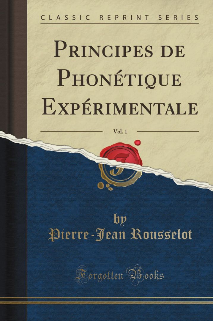 Principes de Phonétique Expérimentale, Vol. 1 (Classic Reprint)