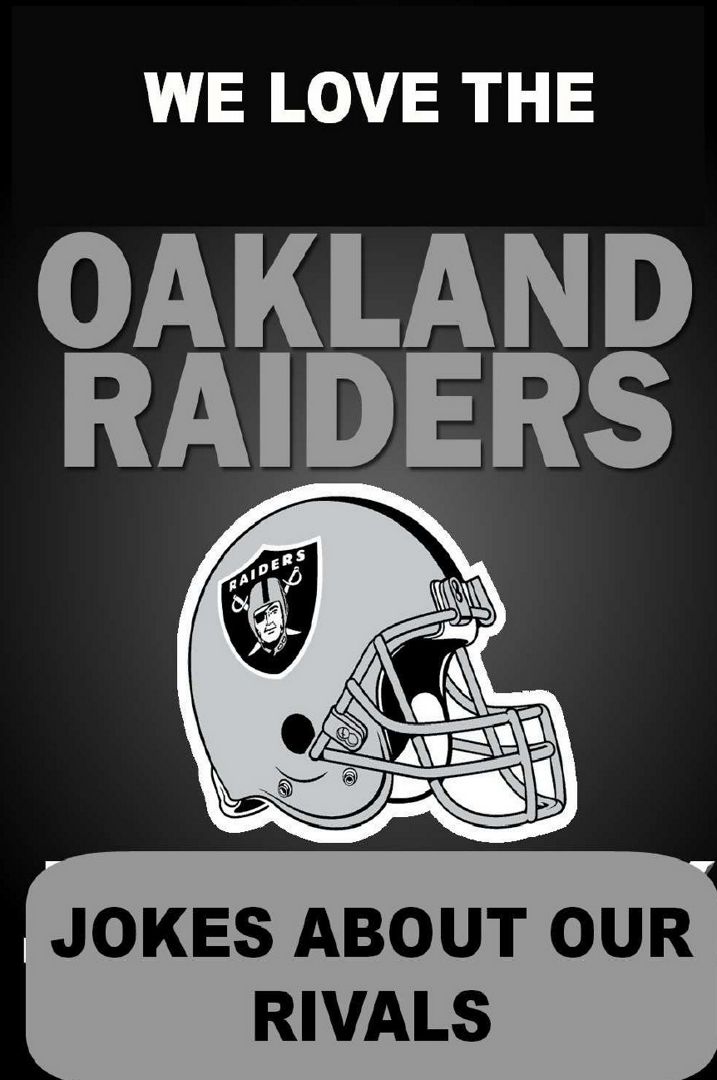 We Love the Oakland Raiders - Jokes About Our Rivals