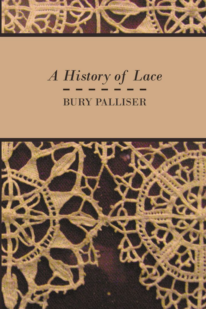 A History of Lace. История кружева на англ. яз. Bury Palliser