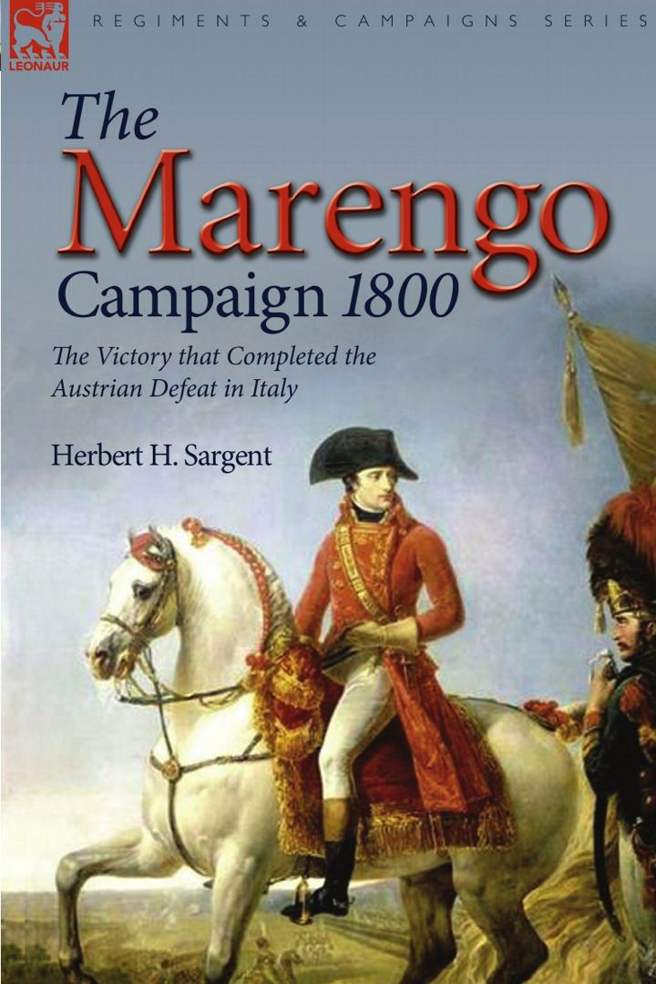 The Marengo Campaign 1800. the Victory that Completed the Austrian Defeat in Italy
