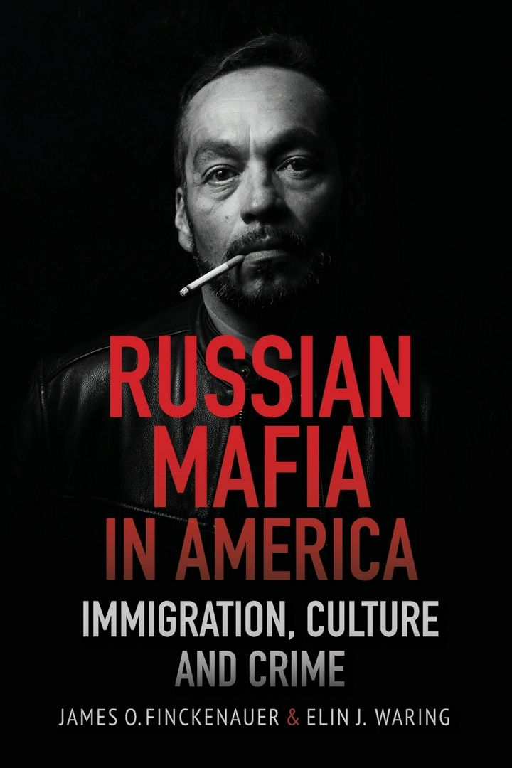 Russian Mafia in America. Immigration, Culture and Crimes