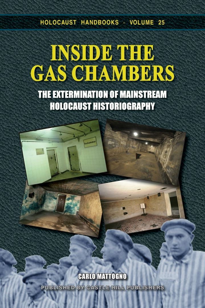 Inside the Gas Chambers. The Extermination of Mainstream Holocaust Historiography