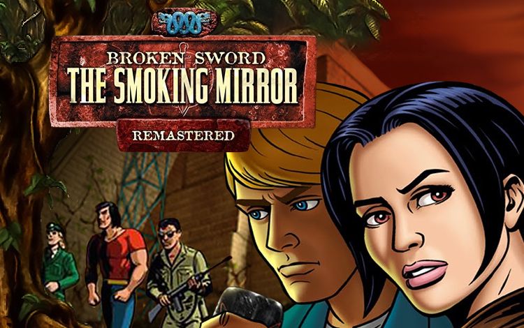 Broken Sword 2 - the Smoking Mirror: Remastered