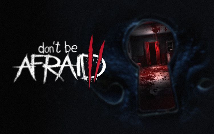 Don’t Be Afraid 2