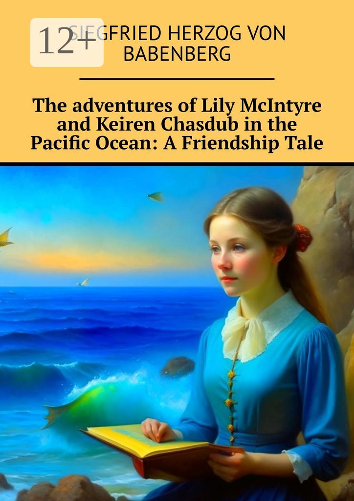 The adventures of Lily McIntyre and Keiren Chasdub in the Pacific Ocean: A Friendship Tale